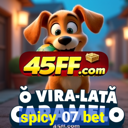 spicy 07 bet